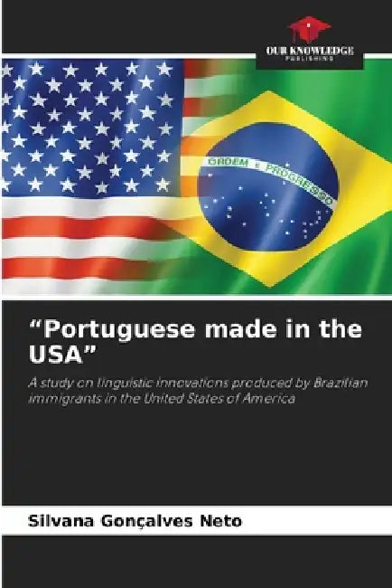 "Portuguese made in the USA" by Silvana Gonçalves Neto