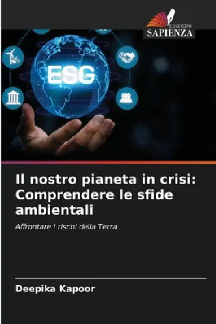 Il nostro pianeta in crisi: Comprendere le sfide ambientali by Deepika Kapoor