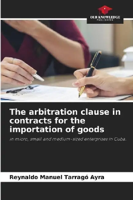 The arbitration clause in contracts for the importation of goods by Reynaldo Manuel Tarragó Ayra