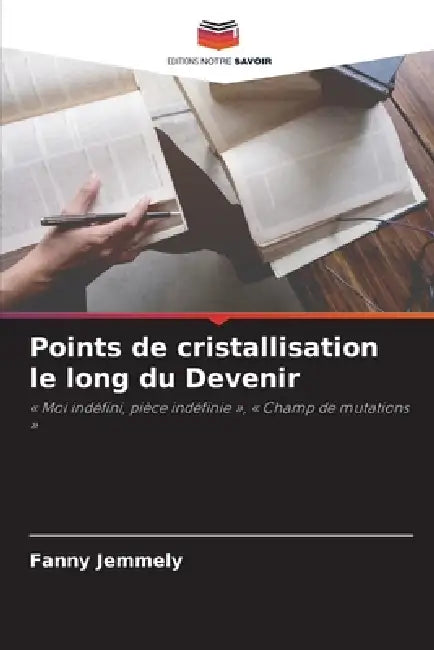 Points de cristallisation le long du Devenir by Fanny Jemmely