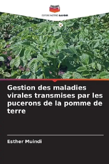 Gestion des maladies virales transmises par les pucerons de la pomme de terre by Esther Muindi
