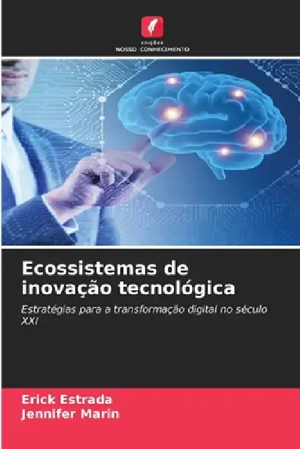 Ecossistemas de inovação tecnológica by Erick Estrada, Jennifer Marin