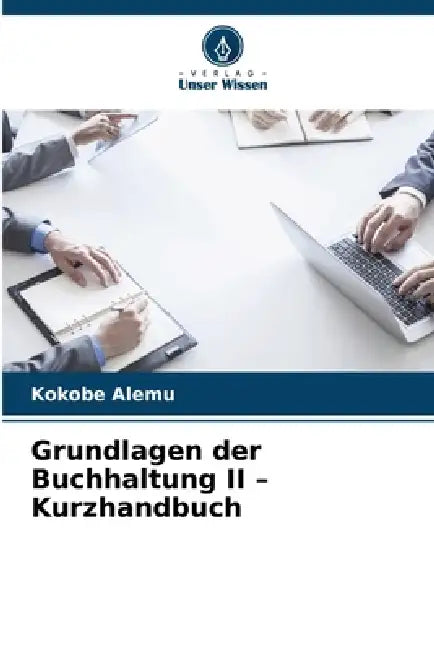 Grundlagen der Buchhaltung II - Kurzhandbuch by Kokobe Alemu