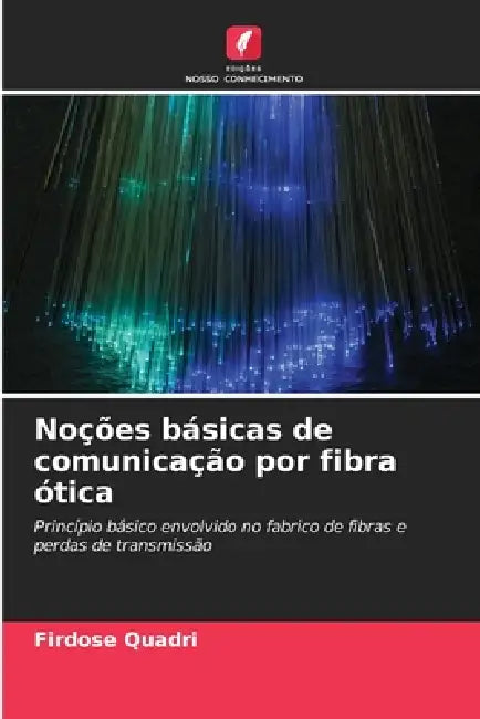Noções básicas de comunicação por fibra ótica by Firdose Quadri
