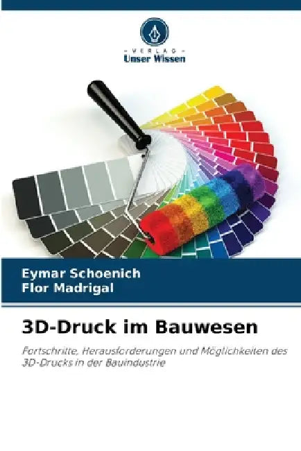 3D-Druck im Bauwesen by Eymar Schoenich, Flor Madrigal