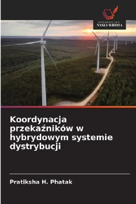 Koordynacja przekaźników w hybrydowym systemie dystrybucji by Pratiksha H. Phatak