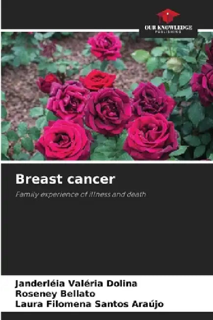 Breast cancer by Janderléia Valéria Dolina, Roseney Bellato, Laura Filomena Santos Araújo