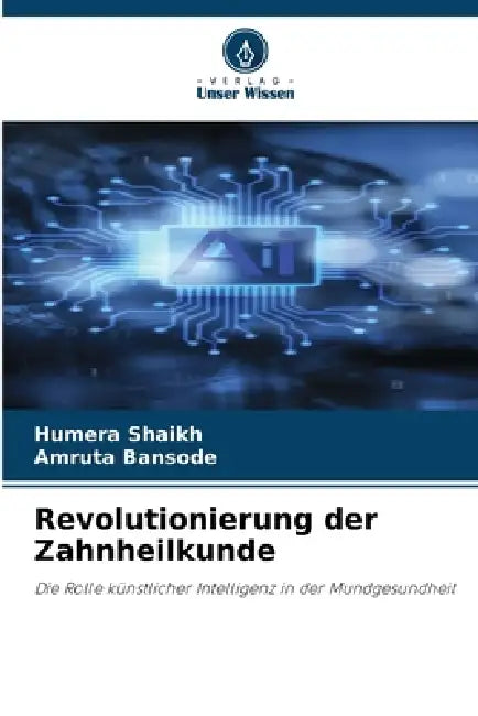 Revolutionierung der Zahnheilkunde by Humera Shaikh, Amruta Bansode