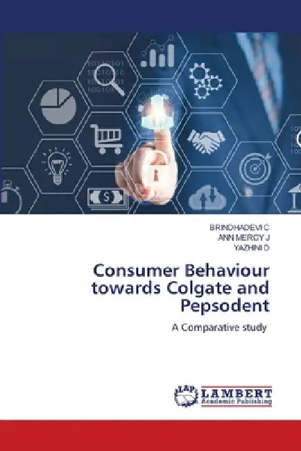 Consumer Behaviour towards Colgate and Pepsodent by Brindhadevi C, Ann Mercy J, Yazhini D