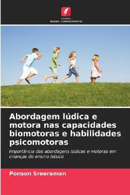 Abordagem lúdica e motora nas capacidades biomotoras e habilidades psicomotoras by Ponson Sreeraman