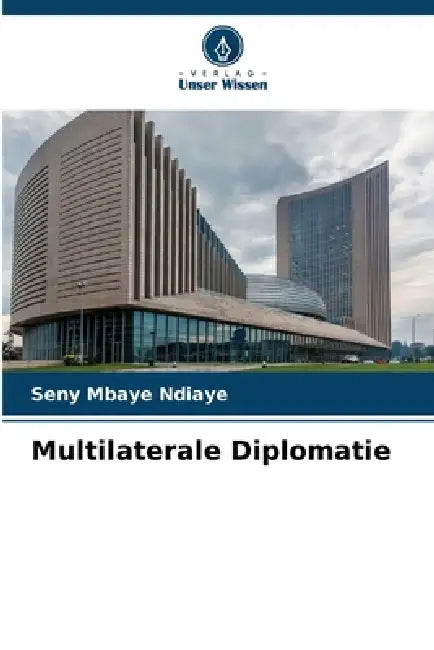 Multilaterale Diplomatie by Seny Mbaye Ndiaye