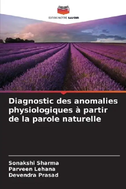 Diagnostic des anomalies physiologiques à partir de la parole naturelle by Sonakshi Sharma, Parveen Lehana, Devendra Prasad