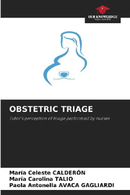 Obstetric Triage by María Celeste Calderón, Maria Carolina Talio, Paola Antonella Avaca Gagliardi