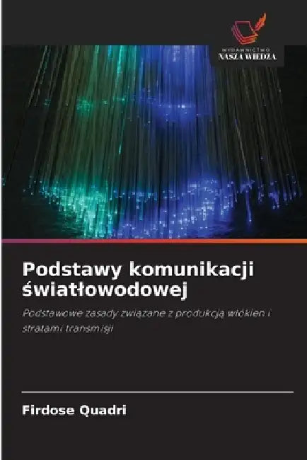 Podstawy komunikacji światlowodowej by Firdose Quadri