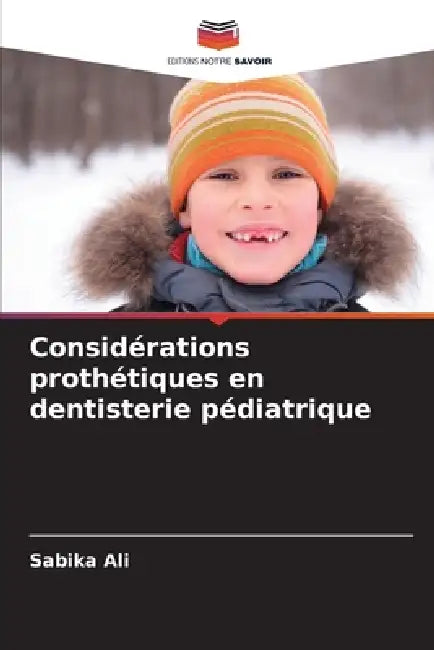 Considérations prothétiques en dentisterie pédiatrique by Sabika Ali