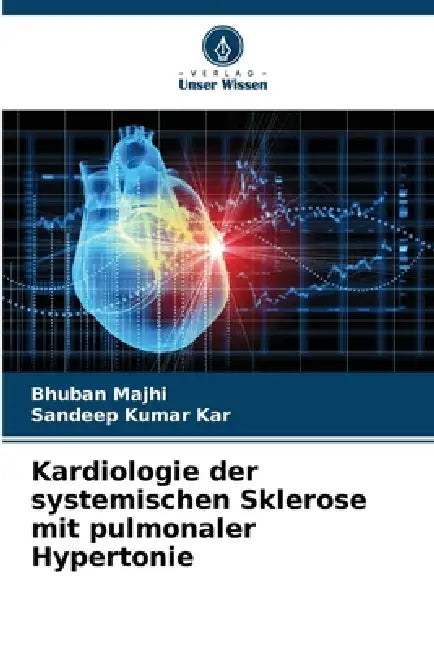 Kardiologie der systemischen Sklerose mit pulmonaler Hypertonie by Bhuban Majhi, Sandeep Kumar Kar