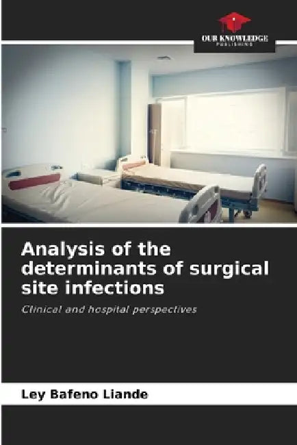 Analysis of the determinants of surgical site infections by Ley Bafeno Liande