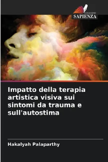 Impatto della terapia artistica visiva sui sintomi da trauma e sull'autostima by Hakalyah Palaparthy
