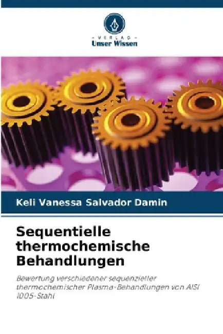 Sequentielle thermochemische Behandlungen by Keli Vanessa Salvador Damin