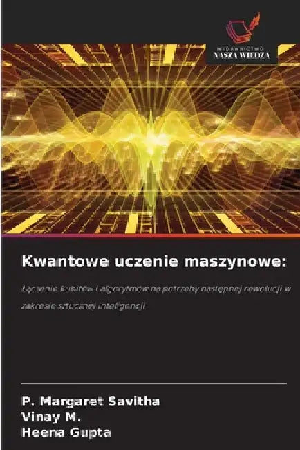 Kwantowe uczenie maszynowe by P. Margaret Savitha, Vinay M, Heena Gupta