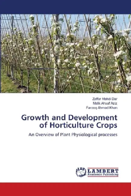 Growth and Development of Horticulture Crops by Zaffar Mahdi Dar, Malik Ahsaf Aziz, Farooq Ahmad Khan