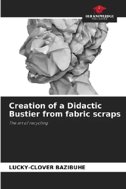 Creation of a Didactic Bustier from fabric scraps by Lucky-Clover Bazibuhe