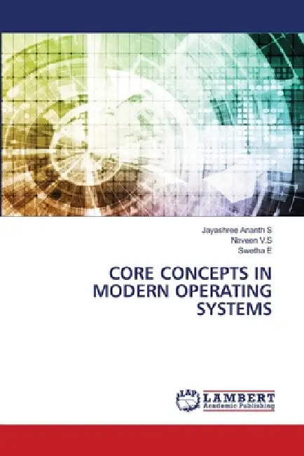 Core Concepts in Modern Operating Systems by Jayashree Ananth S, Naveen V. S., Swetha E