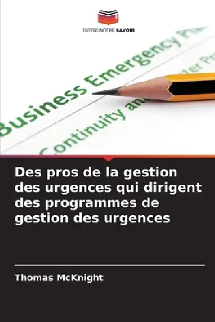 Des pros de la gestion des urgences qui dirigent des programmes de gestion des urgences by Thomas McKnight
