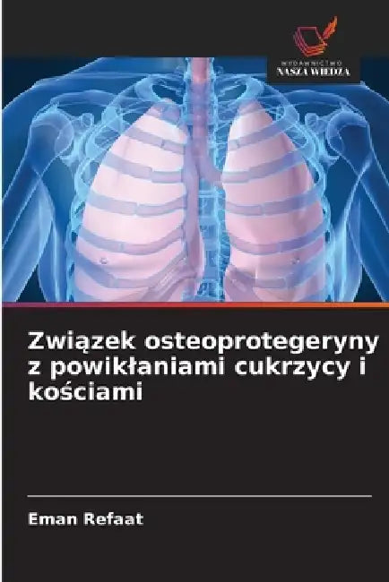 Związek osteoprotegeryny z powiklaniami cukrzycy i kościami by Eman Refaat