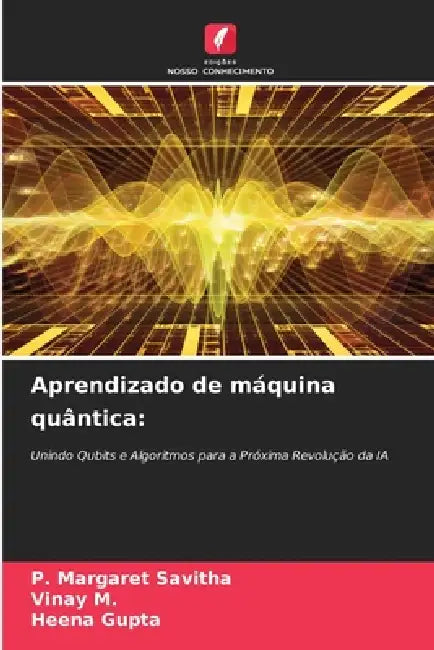 Aprendizado de máquina quântica by P. Margaret Savitha, Vinay M, Heena Gupta