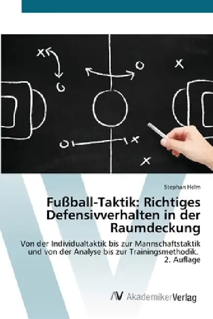 Fußball-Taktik: Richtiges Defensivverhalten in der Raumdeckung by Stephan Helm