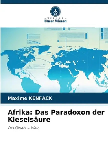 Afrika: Das Paradoxon der Kieselsäure by Maxime Kenfack