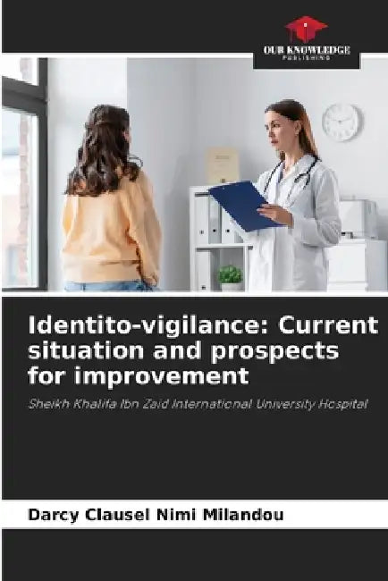 Identito-vigilance: Current situation and prospects for improvement by Darcy Clausel Nimi Milandou