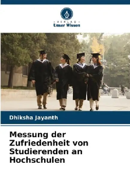 Messung der Zufriedenheit von Studierenden an Hochschulen by Dhiksha Jayanth