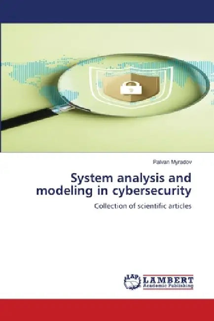 System analysis and modeling in cybersecurity by Palvan Myradov