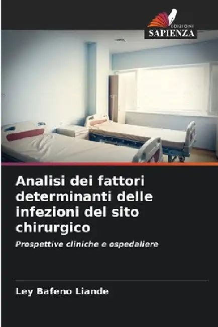 Analisi dei fattori determinanti delle infezioni del sito chirurgico by Ley Bafeno Liande