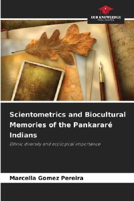 Scientometrics and Biocultural Memories of the Pankararé Indians by Marcella Gomez Pereira