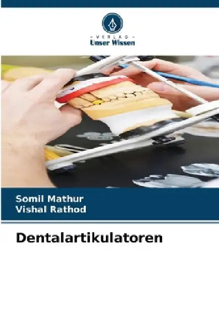 Dentalartikulatoren by Somil Mathur, Vishal Rathod