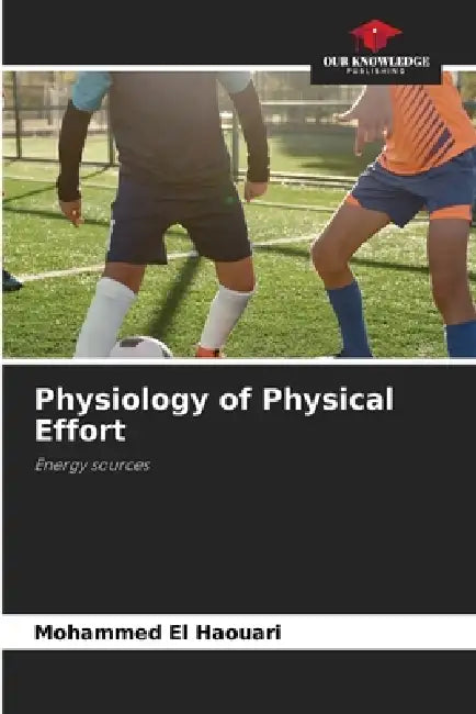 Physiology of Physical Effort by Mohammed El Haouari