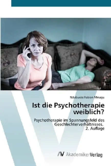 Ist die Psychotherapie weiblich? by Ndubueze Fabian Mmagu