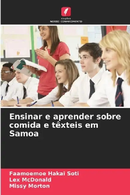 Ensinar e aprender sobre comida e têxteis em Samoa by Faamoemoe Hakai Soti, Lex McDonald, Missy Morton
