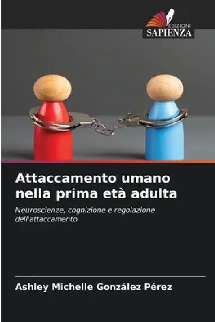 Attaccamento umano nella prima età adulta by Ashley Michelle González Pérez