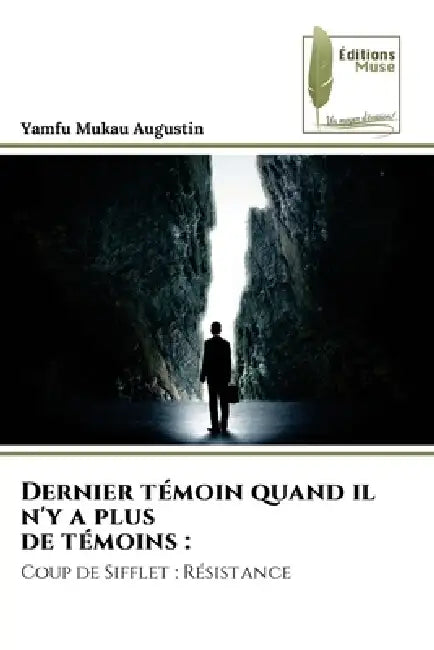 Dernier témoin quand il n'y a plus de témoins by Yamfu Mukau Augustin