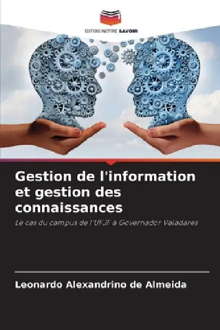 Gestion de l'information et gestion des connaissances by Leonardo Alexandrino de Almeida