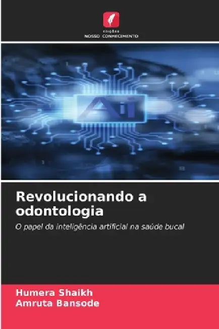 Revolucionando a odontologia by Humera Shaikh, Amruta Bansode