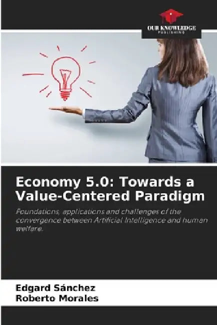 Economy 5.0: Towards a Value-Centered Paradigm by Edgard Sánchez, Roberto Morales