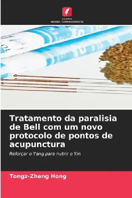 Tratamento da paralisia de Bell com um novo protocolo de pontos de acupunctura by Tongz-Zheng Hong