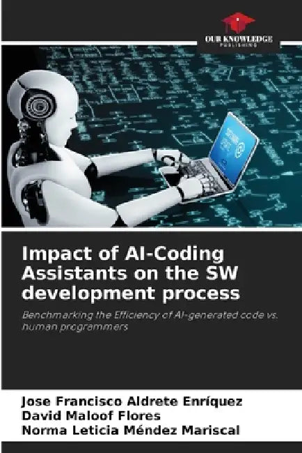 Impact of AI-Coding Assistants on the SW development process by José Francisco Aldrete Enríquez, David Maloof Flores, Norma Leticia Méndez Mariscal
