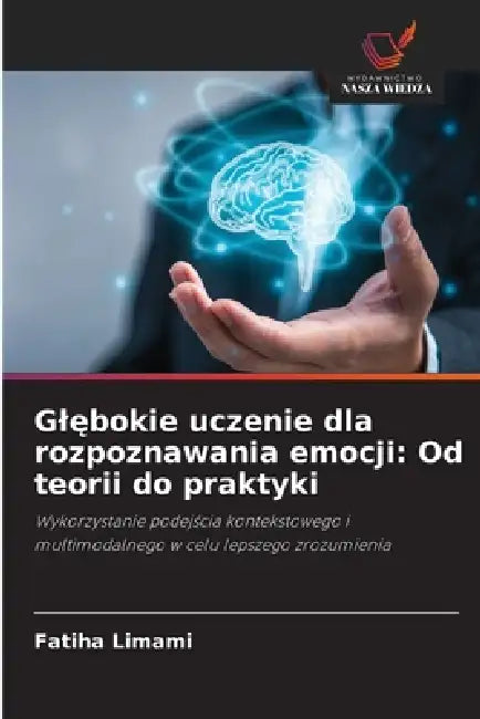 Glębokie uczenie dla rozpoznawania emocji: Od teorii do praktyki by Fatiha Limami