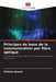 Principes de base de la communication par fibre optique by Firdose Quadri